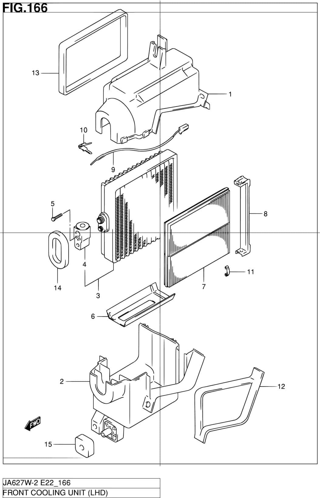 JA627W-2 (E02,E06,E10,E11,E21,E22,E24,E37,E38,E43,E50,E54) — Air Conditioning › 166 - FRONT COOLING UNIT (LHD)